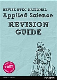 Pearson REVISE BTEC National Applied Science Revision Guide : (with free online Revision Guide) for home learning, 2021 assessments and 2022 exams (Package)