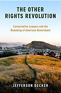 The Other Rights Revolution: Conservative Lawyers and the Remaking of American Government (Paperback)