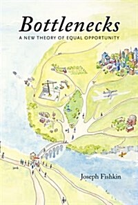 Bottlenecks: A New Theory of Equal Opportunity (Paperback)