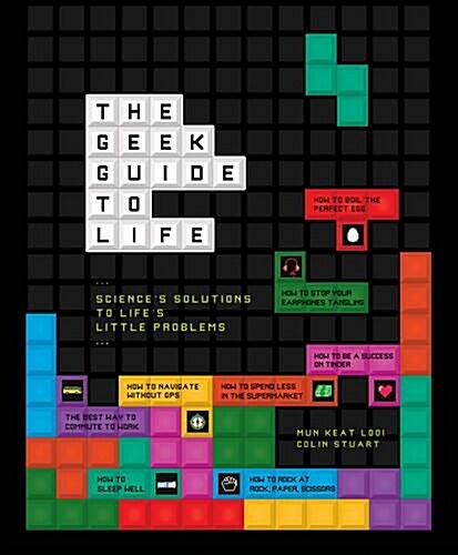 The Geek Guide to Life : Sciences Solutions to Lifes Little Problems (Hardcover)