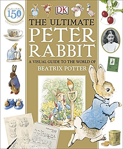 The Ultimate Peter Rabbit : A Visual Guide to the World of Beatrix Potter (Hardcover)