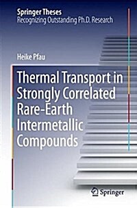 Thermal Transport in Strongly Correlated Rare-Earth Intermetallic Compounds (Hardcover, 2016)