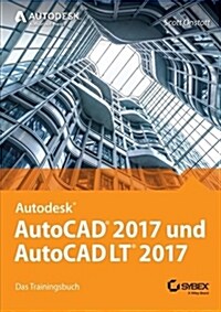 AutoCAD 2017 und AutoCAD LT 2017 : Das Offizielle Trainingsbuch (Paperback)