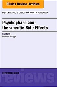 Adverse Effects of Psychotropic Treatments, an Issue of the Psychiatric Clinics: Volume 39-3 (Hardcover)