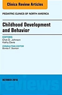 Childhood Development and Behavior, an Issue of Pediatric Clinics of North America: Volume 63-5 (Hardcover)