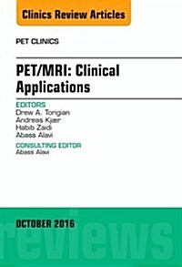 Pet/Mri: Clinical Applications, an Issue of Pet Clinics: Volume 11-4 (Hardcover)