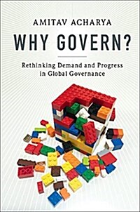 Why Govern? : Rethinking Demand and Progress in Global Governance (Hardcover)