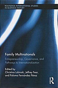 Family Multinationals : Entrepreneurship, Governance, and Pathways to Internationalization (Paperback)