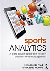 Sport Analytics : A data-driven approach to sport business and management (Paperback)