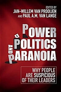 Power, Politics, and Paranoia : Why People are Suspicious of Their Leaders (Paperback)