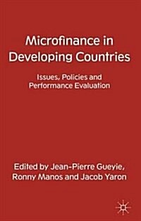 Microfinance in Developing Countries: Issues, Policies and Performance Evaluation (Hardcover, 2013)