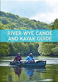 River Wye Canoe & Kayak Guide (Paperback)