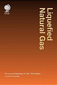 Liquefied Natural Gas : The Law and Business of LNG, third edition (Hardcover, 3 ed)