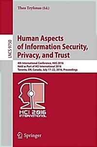 Human Aspects of Information Security, Privacy, and Trust: 4th International Conference, Has 2016, Held as Part of Hci International 2016, Toronto, On (Paperback, 2016)