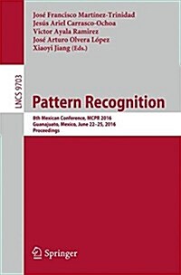 Pattern Recognition: 8th Mexican Conference, McPr 2016, Guanajuato, Mexico, June 22-25, 2016. Proceedings (Paperback, 2016)