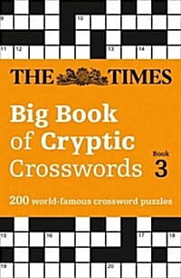 The Times Big Book of Cryptic Crosswords 3 : 200 World-Famous Crossword Puzzles (Paperback)
