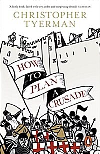 How to Plan a Crusade : Reason and Religious War in the High Middle Ages (Paperback)