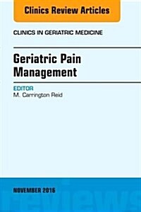 Geriatric Pain Management, an Issue of Clinics in Geriatric Medicine: Volume 32-4 (Hardcover)