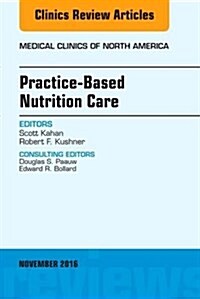 Practice-Based Nutrition Care, an Issue of Medical Clinics of North America: Volume 100-6 (Hardcover)