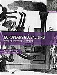 Europeans Globalizing : Mapping, Exploiting, Exchanging (Paperback, 1st ed. 2016)