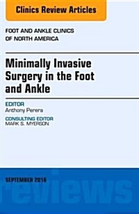 Minimally Invasive Surgery in Foot and Ankle, an Issue of Foot and Ankle Clinics of North America: Volume 21-3 (Hardcover)