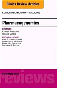Pharmacogenomics and Precision Medicine, an Issue of the Clinics in Laboratory Medicine: Volume 36-3 (Hardcover)