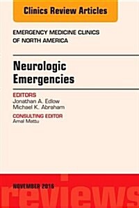 Neurologic Emergencies, an Issue of Emergency Medicine Clinics of North America: Volume 34-4 (Hardcover)