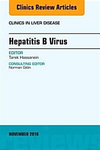 Hepatitis B Virus, an Issue of Clinics in Liver Disease: Volume 20-4 (Hardcover)
