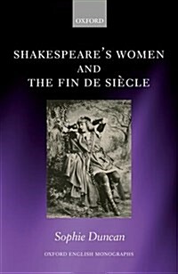 Shakespeares Women and the Fin de Siecle (Hardcover)