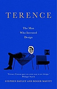 Terence : The Man Who Invented Design (Hardcover)