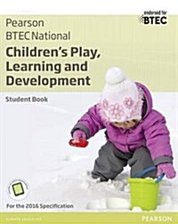 BTEC National Childrens Play, Learning and Development Student Book : For the 2016 specifications (Multiple-component retail product)