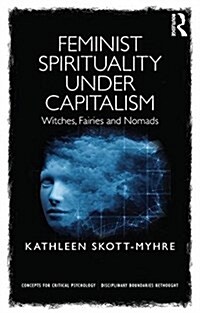 Feminist Spirituality under Capitalism : Witches, Fairies, and Nomads (Hardcover)