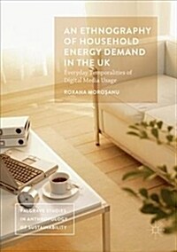 An Ethnography of Household Energy Demand in the UK : Everyday Temporalities of Digital Media Usage (Paperback)