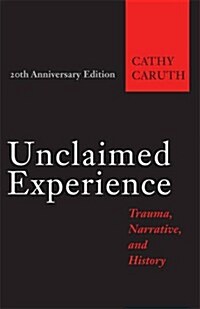 Unclaimed Experience: Trauma, Narrative, and History (Paperback, 20, Twentieth Anniv)