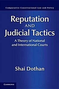 Reputation and Judicial Tactics : A Theory of National and International Courts (Paperback)