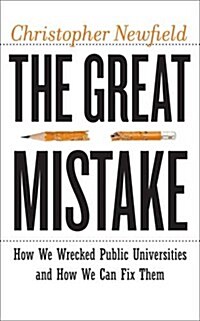 [중고] The Great Mistake: How We Wrecked Public Universities and How We Can Fix Them (Hardcover)