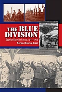 Blue Division : Spanish Blood in Russia, 1941-1945 (Paperback)