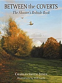 Between the Coverts : The Shooters Bedside Book (Hardcover)
