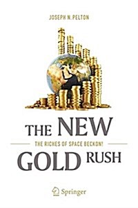 The New Gold Rush: The Riches of Space Beckon! (Paperback, 2017)