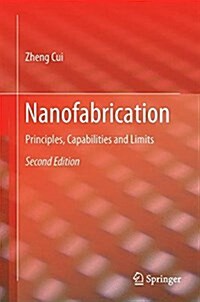 Nanofabrication: Principles, Capabilities and Limits (Hardcover, 2, 2017)