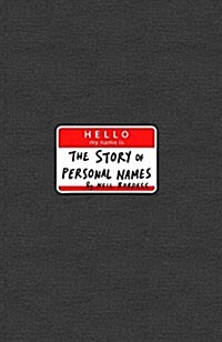 Hello My Name Is... : The Remarkable Story of Personal Names (Hardcover)