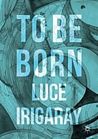 To Be Born: Genesis of a New Human Being (Paperback, 2017)