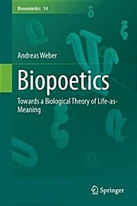 Biopoetics: Towards an Existential Ecology (Hardcover, 2016)