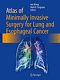 Atlas of Minimally Invasive Surgery for Lung and Esophageal Cancer (Hardcover, 2017)