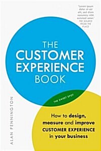 Customer Experience Manual, The : How to design, measure and improve customer experience in your business (Paperback)