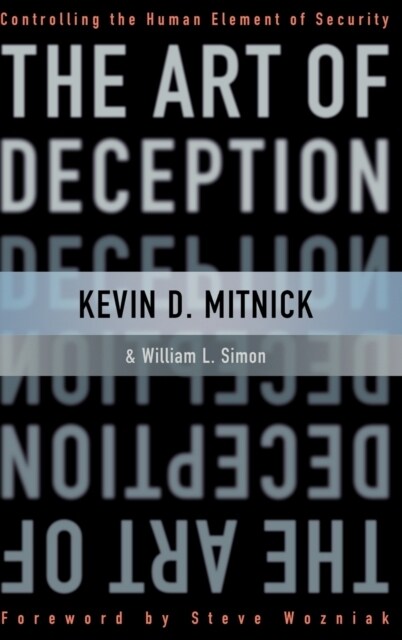 The Art of Deception: Controlling the Human Element of Security (Hardcover)