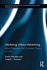 Marketing Without Advertising : Brand Preference and Consumer Choice in Cuba (Paperback)