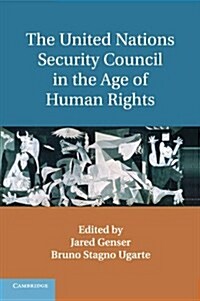 The United Nations Security Council in the Age of Human Rights (Paperback)