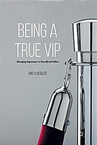 Being a True VIP : Managing Importance in Yourself and Others (Paperback)