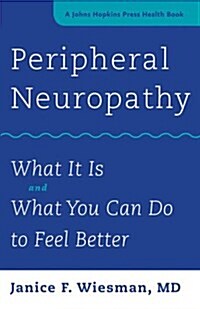 Peripheral Neuropathy: What It Is and What You Can Do to Feel Better (Paperback)